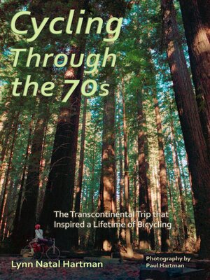 cover image of Cycling Through the 70s--The Transcontinental Trip that Inspired a Lifetime of Bicycling